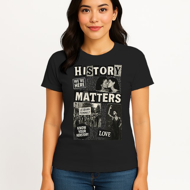 History Matters Lesbian Feminist Pride Design Womens T-Shirt