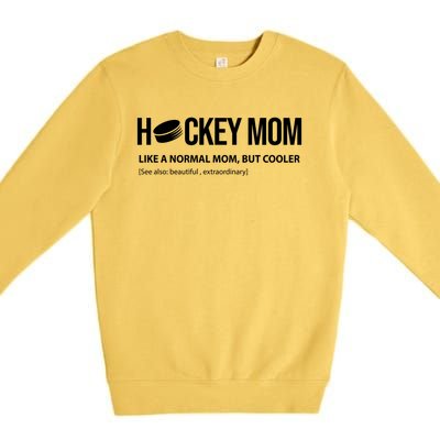 Hockey Mom Like A Normal Mom But Cooler Cool Gift Premium Crewneck Sweatshirt