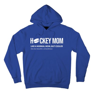 Hockey Mom Like A Normal Mom But Cooler Cool Gift Hoodie