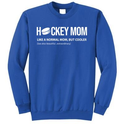 Hockey Mom Like A Normal Mom But Cooler Cool Gift Sweatshirt