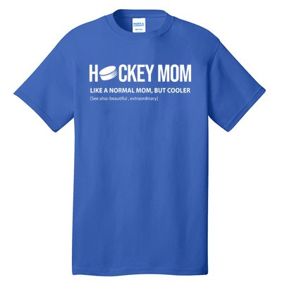 Hockey Mom Like A Normal Mom But Cooler Cool Gift Tall T-Shirt