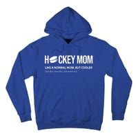 Hockey Mom Like A Normal Mom But Cooler Cool Gift Tall Hoodie