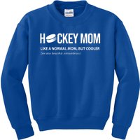 Hockey Mom Like A Normal Mom But Cooler Cool Gift Kids Sweatshirt