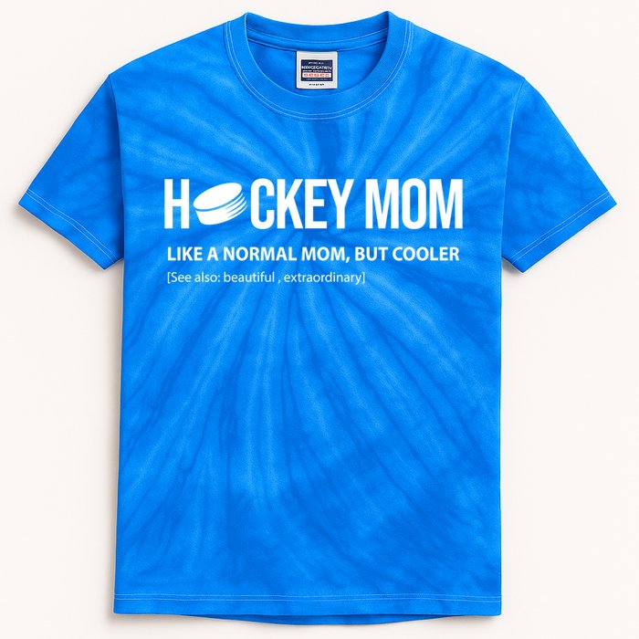 Hockey Mom Like A Normal Mom But Cooler Cool Gift Kids Tie-Dye T-Shirt