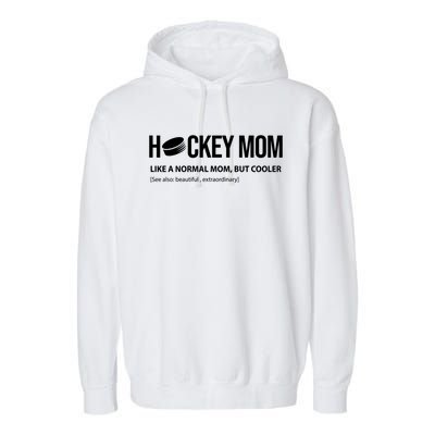 Hockey Mom Like A Normal Mom But Cooler Cool Gift Garment-Dyed Fleece Hoodie