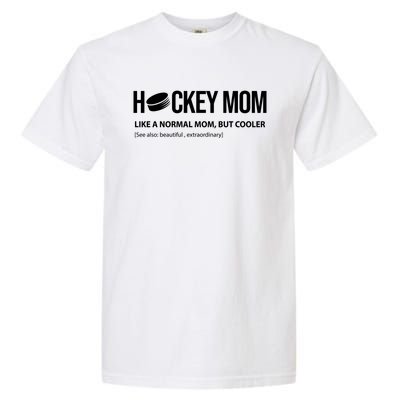 Hockey Mom Like A Normal Mom But Cooler Cool Gift Garment-Dyed Heavyweight T-Shirt