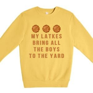 Hanukkah My Latkes Bring All The To The Yard Menorah  Premium Crewneck Sweatshirt