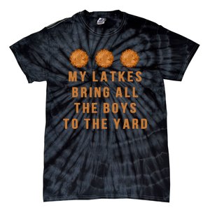 Hanukkah My Latkes Bring All The To The Yard Menorah  Tie-Dye T-Shirt