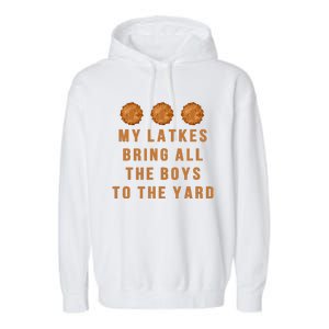 Hanukkah My Latkes Bring All The To The Yard Menorah  Garment-Dyed Fleece Hoodie