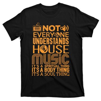 House Music Lover Not Everyone Understands House Music T-Shirt