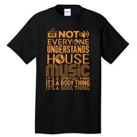 House Music Lover Not Everyone Understands House Music Tall T-Shirt