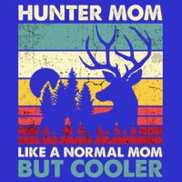 Hunter Mom Like Normal Mom But Cooler Retro Funny Hunting Gift T-Shirt