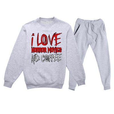 Horror Movie Lover I Love Horror Movies And Coffee Premium Crewneck Sweatsuit Set