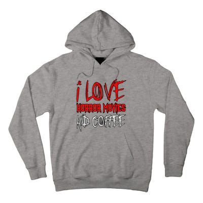 Horror Movie Lover I Love Horror Movies And Coffee Tall Hoodie