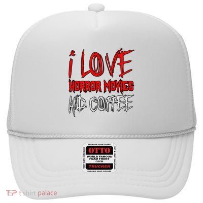 Horror Movie Lover I Love Horror Movies And Coffee High Crown Mesh Back Trucker Hat