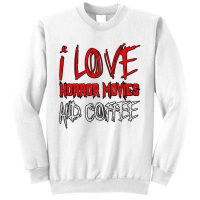 Horror Movie Lover I Love Horror Movies And Coffee Sweatshirt