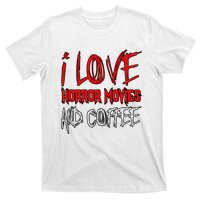 Horror Movie Lover I Love Horror Movies And Coffee T-Shirt