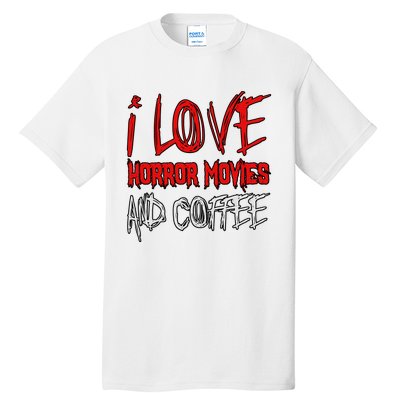 Horror Movie Lover I Love Horror Movies And Coffee Tall T-Shirt