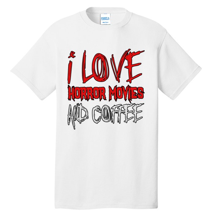 Horror Movie Lover I Love Horror Movies And Coffee Tall T-Shirt