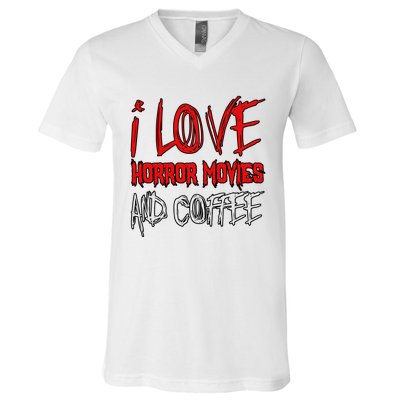 Horror Movie Lover I Love Horror Movies And Coffee V-Neck T-Shirt