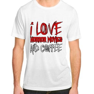 Horror Movie Lover I Love Horror Movies And Coffee Adult ChromaSoft Performance T-Shirt