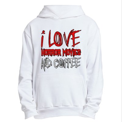 Horror Movie Lover I Love Horror Movies And Coffee Urban Pullover Hoodie