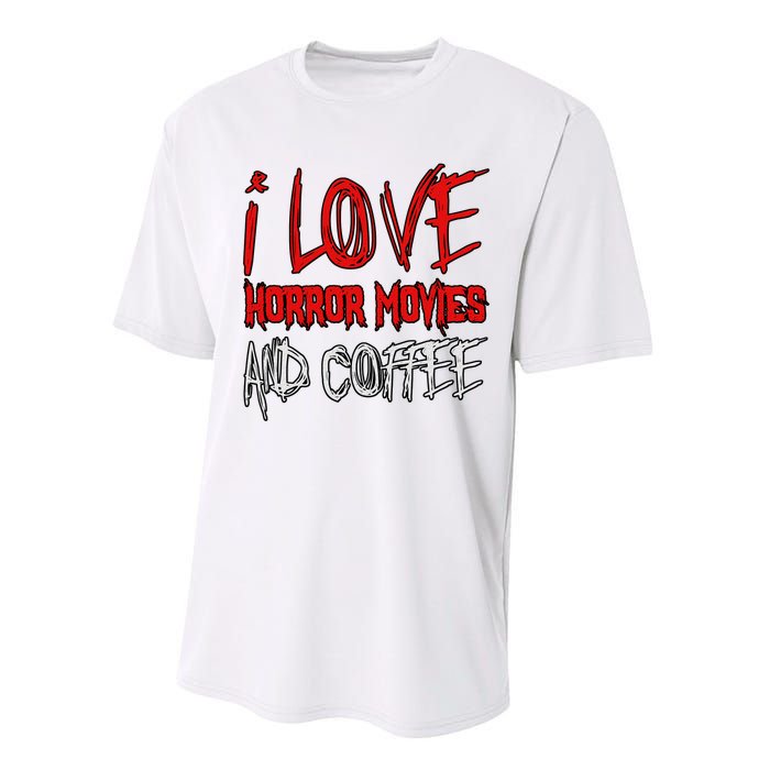 Horror Movie Lover I Love Horror Movies And Coffee Performance Sprint T-Shirt