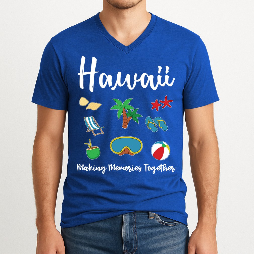 Hawaii Making Memories Together Family Vacation Funny Gift V-Neck T-Shirt