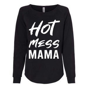 Hot Mess Mama Parenting Dedicated Mom Funny Gift Womens California Wash Sweatshirt