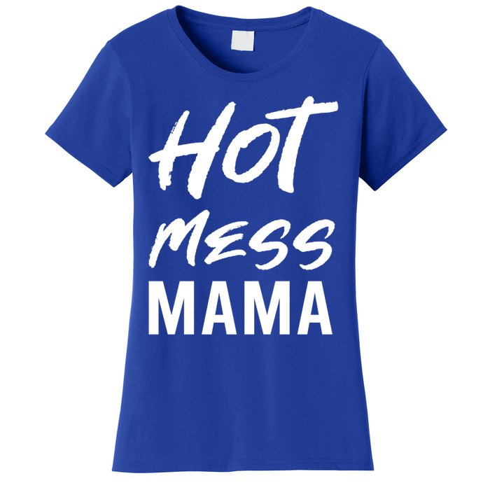 Hot Mess Mama Parenting Dedicated Mom Funny Gift Women's T-Shirt