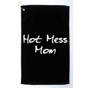 Hot Mess Mom Great Gift Platinum Collection Golf Towel