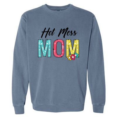 Hot Mess Mom Gift Flower Style Mother's Day Gift Garment-Dyed Sweatshirt