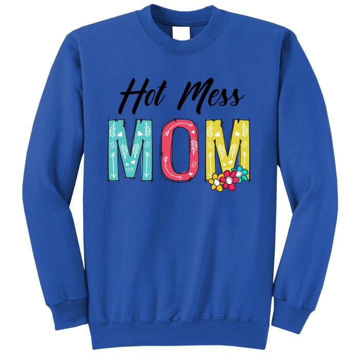 Hot Mess Mom Gift Flower Style Mother's Day Gift Sweatshirt