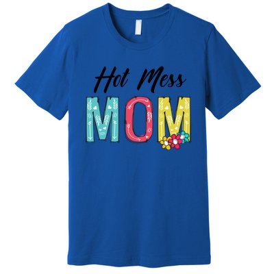 Hot Mess Mom Gift Flower Style Mother's Day Gift Premium T-Shirt