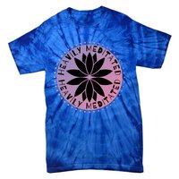 Heavily Meditated Meditation Mindfulness Statet Gift Tie-Dye T-Shirt