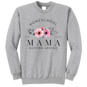 Homeschool Mama Mom Raising Arrows Flowers Mothers Day Gifts Tall Sweatshirt