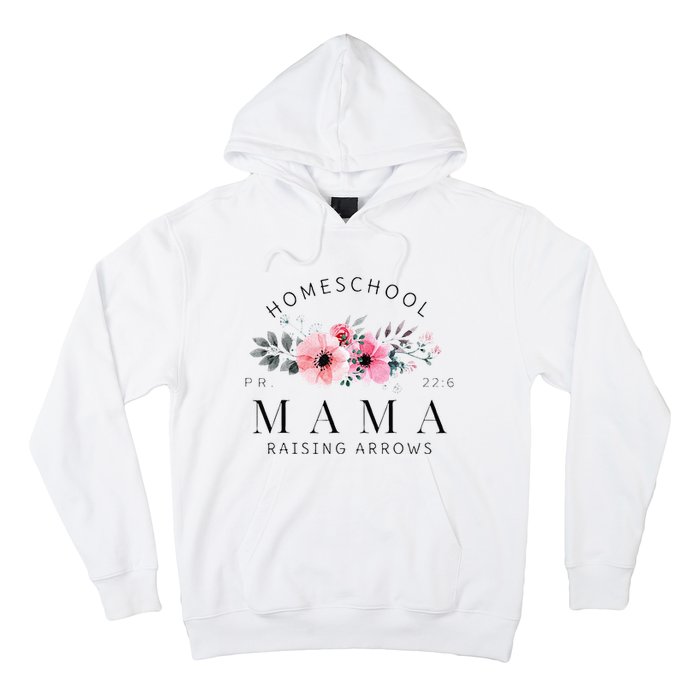 Homeschool Mama Mom Raising Arrows Flowers Mothers Day Gifts Hoodie