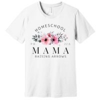 Homeschool Mama Mom Raising Arrows Flowers Mothers Day Gifts Premium T-Shirt