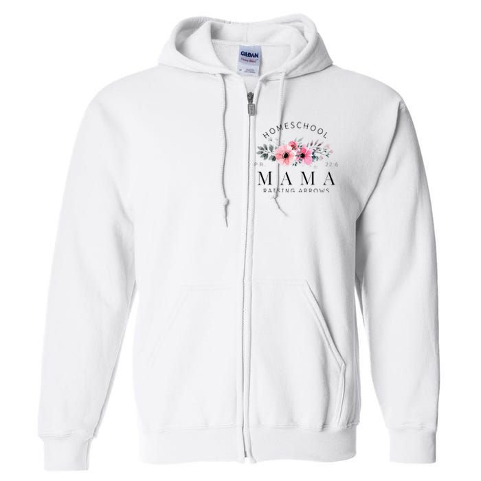 Homeschool Mama Mom Raising Arrows Flowers Mothers Day Gifts Full Zip Hoodie