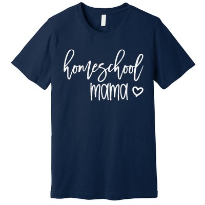 Homeschool Mama Mom For Her Mother's Day CoOp Group Premium T-Shirt