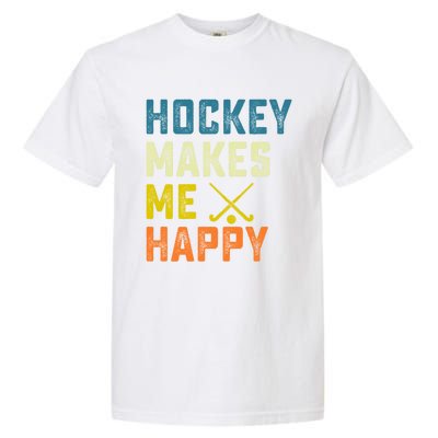 Hockey Makes Me Happy Vintage Hockey Love Gift Garment-Dyed Heavyweight T-Shirt