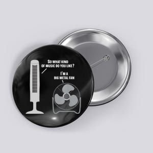 Heavy Metal Music Fan Big Metal Fan Funny Metalhead Rock Pun Button