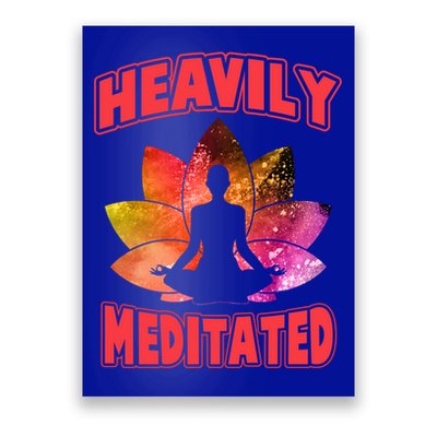 Heavily Meditated Meditation Lovers Meditation Gift Poster