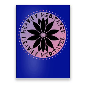 Heavily Meditated Meditation Mindfulness Statet Gift Poster