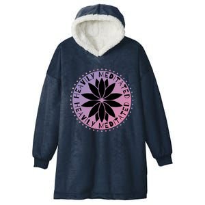 Heavily Meditated Meditation Mindfulness Statet Gift Hooded Wearable Blanket