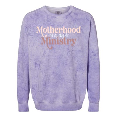 Homeschool Mom Motherhood Is My Ministry Cute MotherS Idea Gift Colorblast Crewneck Sweatshirt