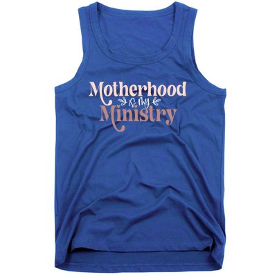 Homeschool Mom Motherhood Is My Ministry Cute MotherS Idea Gift Tank Top