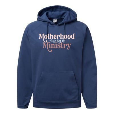 Homeschool Mom Motherhood Is My Ministry Cute MotherS Idea Gift Performance Fleece Hoodie