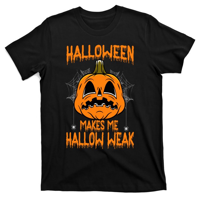 Halloween Makes Me Hallo Weak Funny Pumpkin T-Shirt