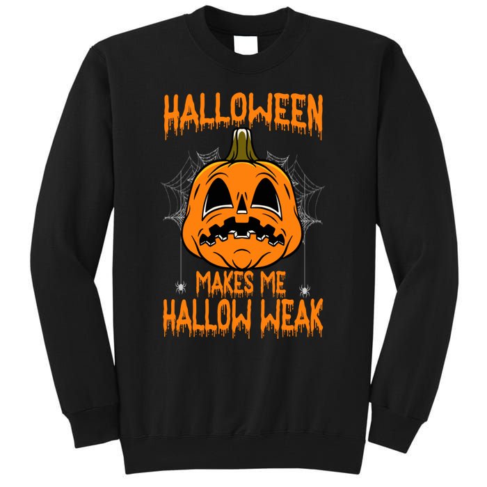 Halloween Makes Me Hallo Weak Funny Pumpkin Tall Sweatshirt